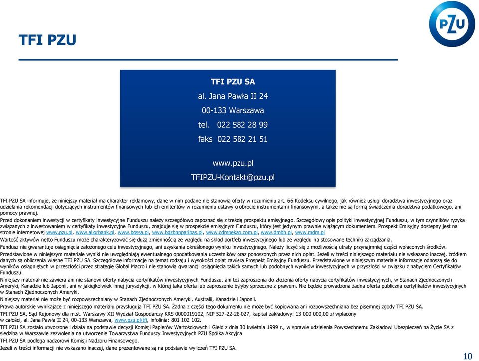 66 Kodeksu cywilnego, jak również usługi doradztwa inwestycyjnego oraz udzielania rekomendacji dotyczących instrumentów finansowych lub ich emitentów w rozumieniu ustawy o obrocie instrumentami