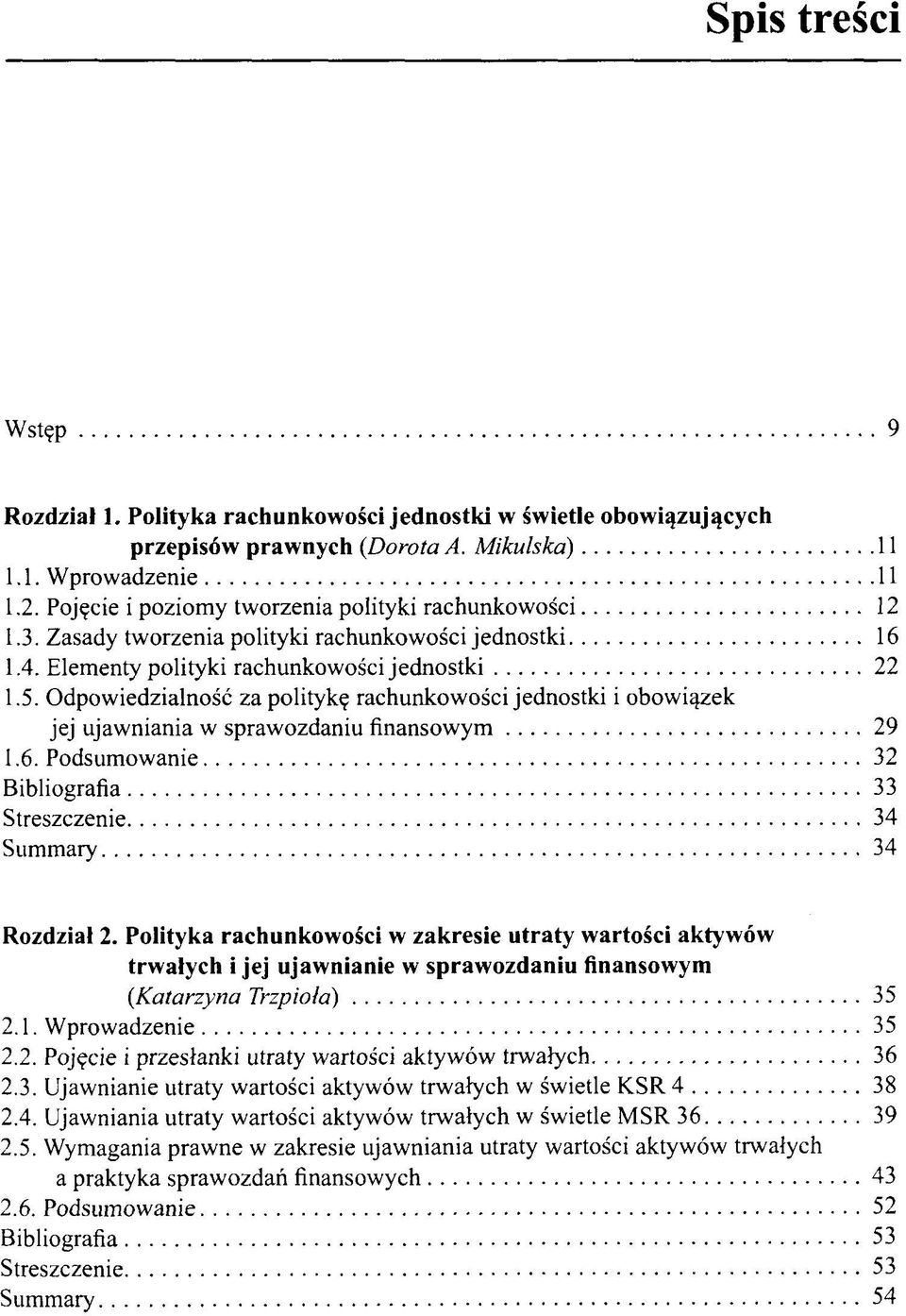 Odpowiedzialnosc za politykg rachunkowosci jednostki i obowigzek jej ujawniania w sprawozdaniu finansowym 29 1.6. Podsumowanie 32 Bibliografia 33 Streszczenie 34 Summary 34 Rozdzial 2.