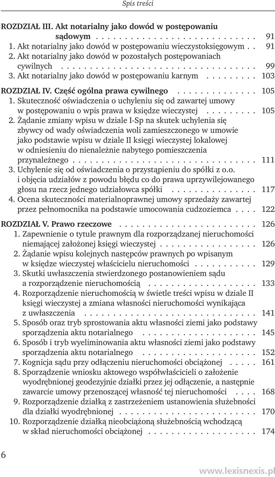 Część ogólna prawa cywilnego.............. 105 1. Skuteczność oświadczenia o uchyleniu się od zawartej umowy w postępowaniu o wpis prawa w księdze wieczystej......... 105 2.