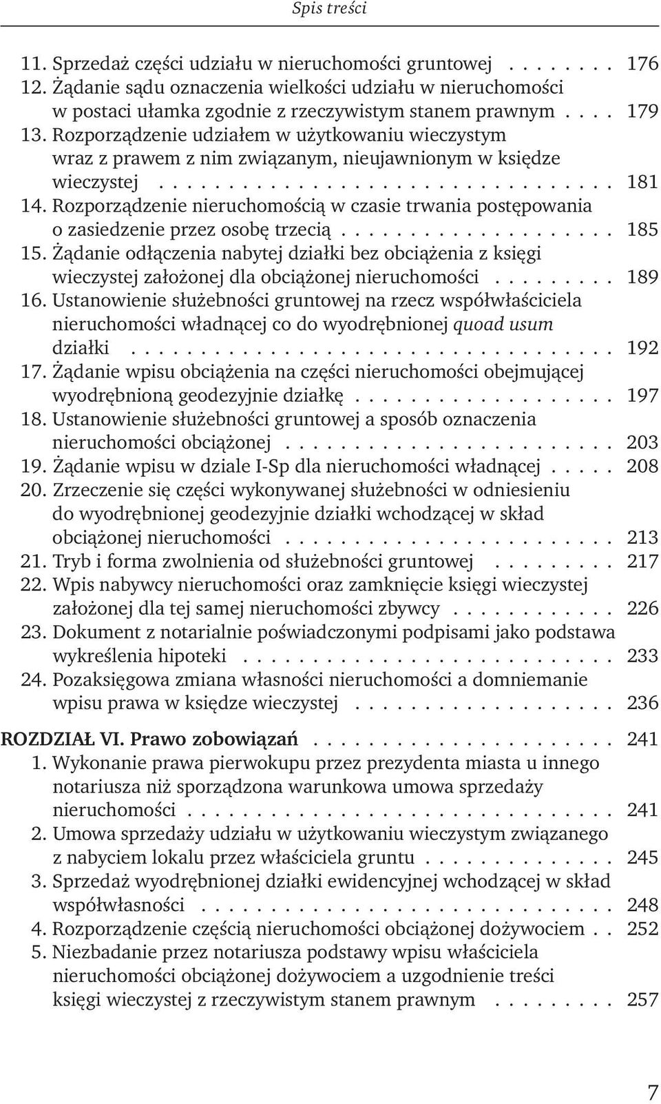 Rozporządzenie nieruchomością w czasie trwania postępowania o zasiedzenie przez osobę trzecią.................... 185 15.