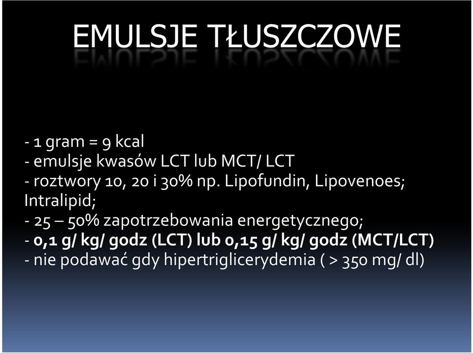 Lipofundin, Lipovenoes; Intralipid; - 25 50% zapotrzebowania