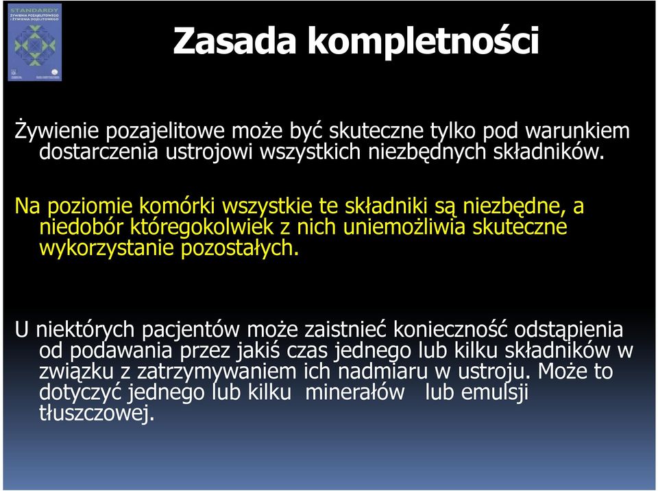 Na poziomie komórki wszystkie te składniki są niezbędne, a niedobór któregokolwiek z nich uniemoŝliwia skuteczne wykorzystanie