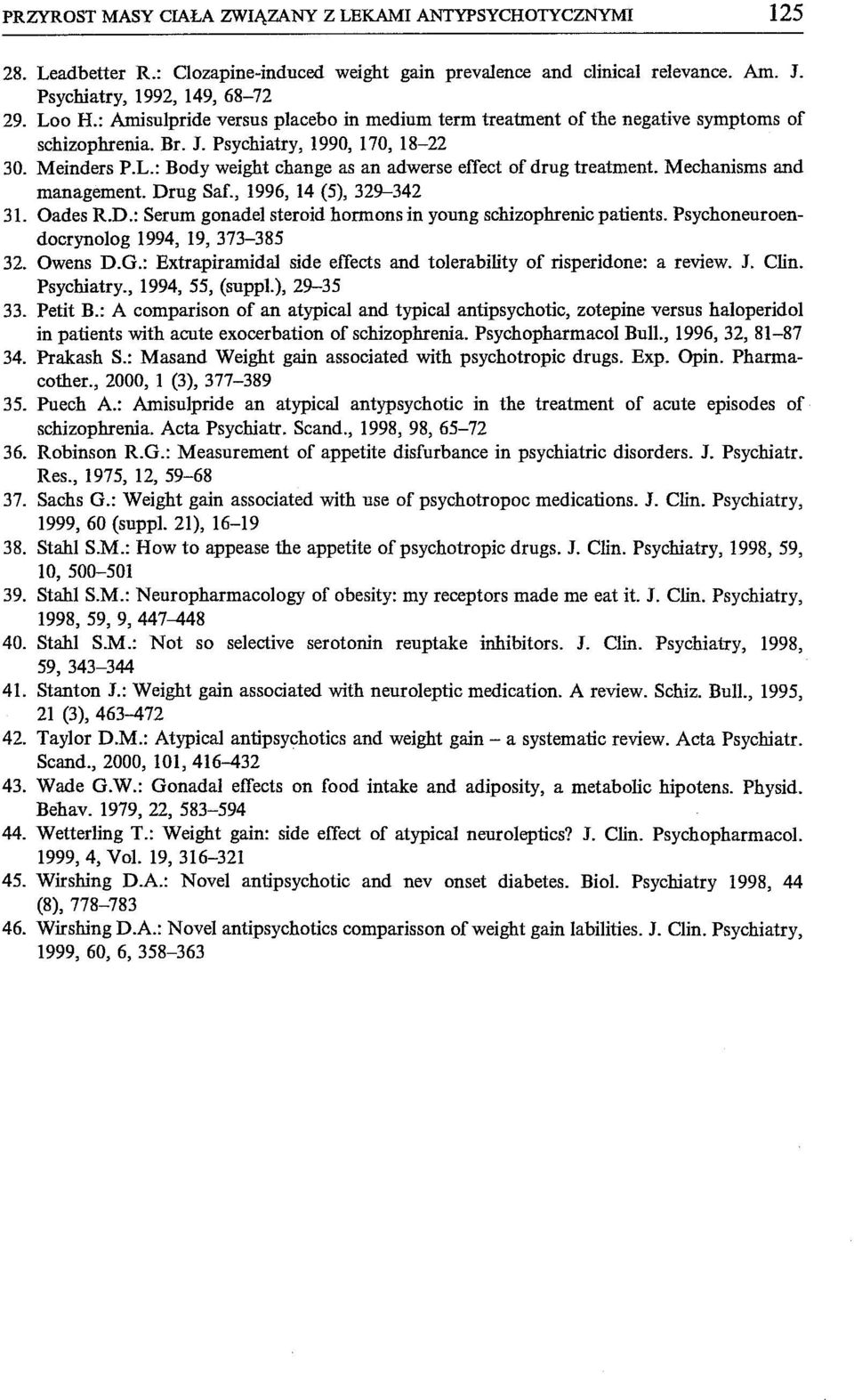 : Body weight change as an adwerse effect of drug treatment. Mechanisms and management. Drug Saf., 1996, 14 (5), 329-342 31. Oades R.D.: Serum gonadel steroid hormons in young schizophrenic patients.