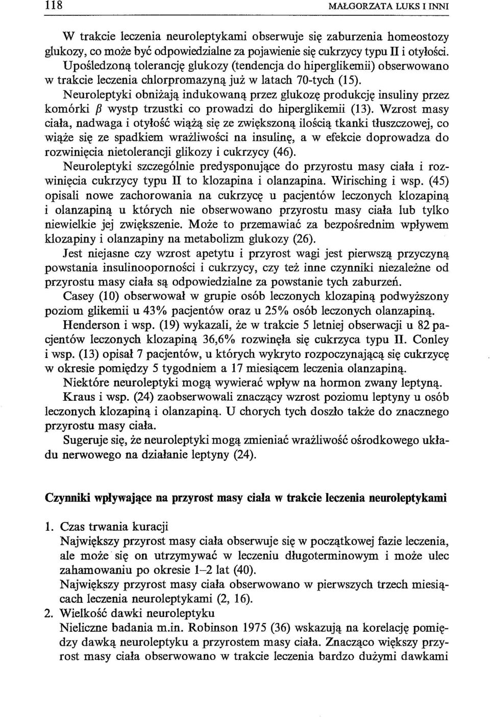 Neuroleptyki obniżają indukowaną przez glukozę produkcję insuliny przez komórki [3 wystp trzustki co prowadzi do hiperglikemii (13).