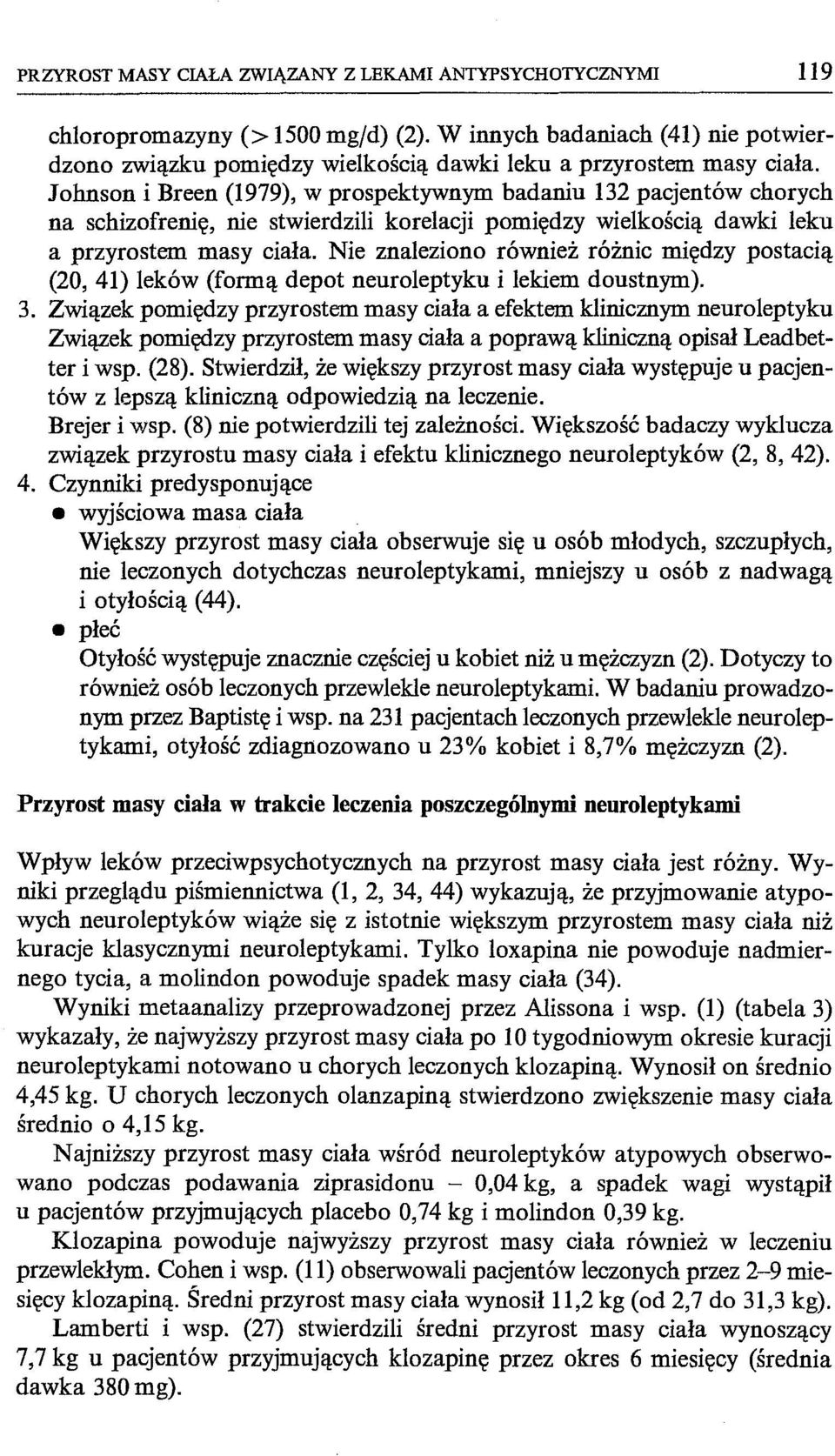 Nie znaleziono również różnic między postacią (20,41) leków (formą depot neuroleptyku i lekiem doustnym). 3.