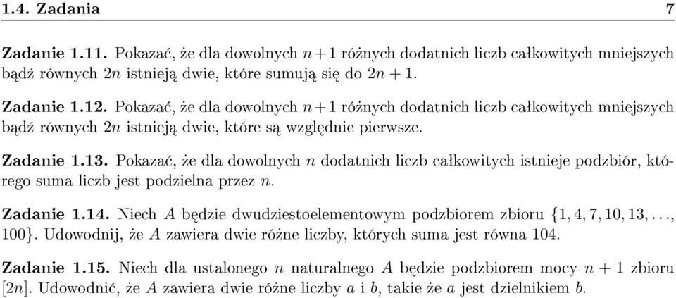 Pokaza,»e dla dowolnych n dodatnich liczb caªkowitych istnieje podzbiór, którego suma liczb jest podzielna przez n. Zadanie 1.14.