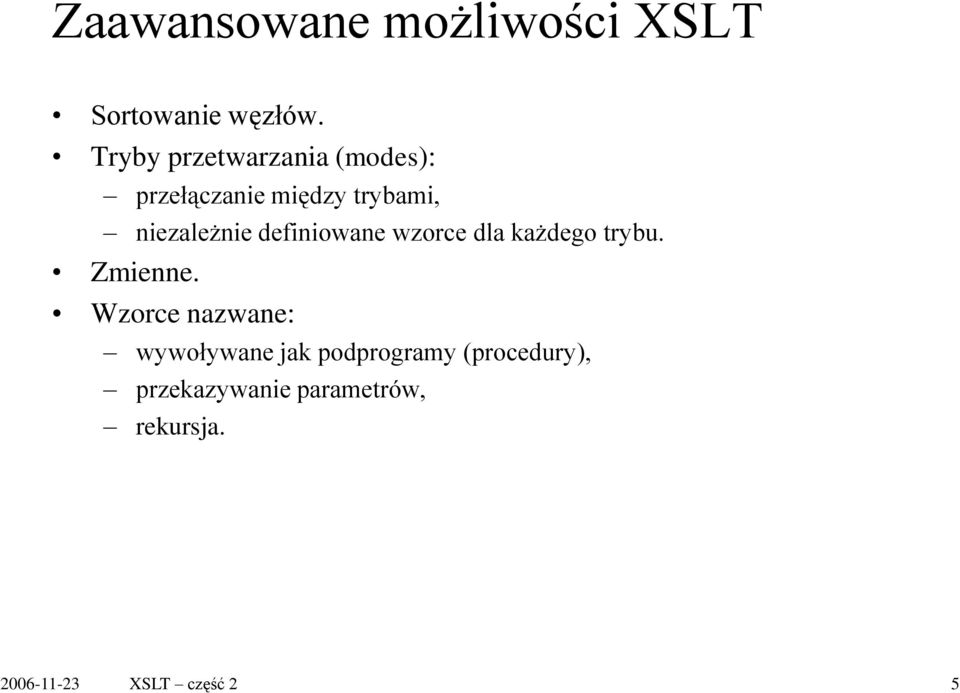 definiowane wzorce dla każdego trybu. Zmienne.