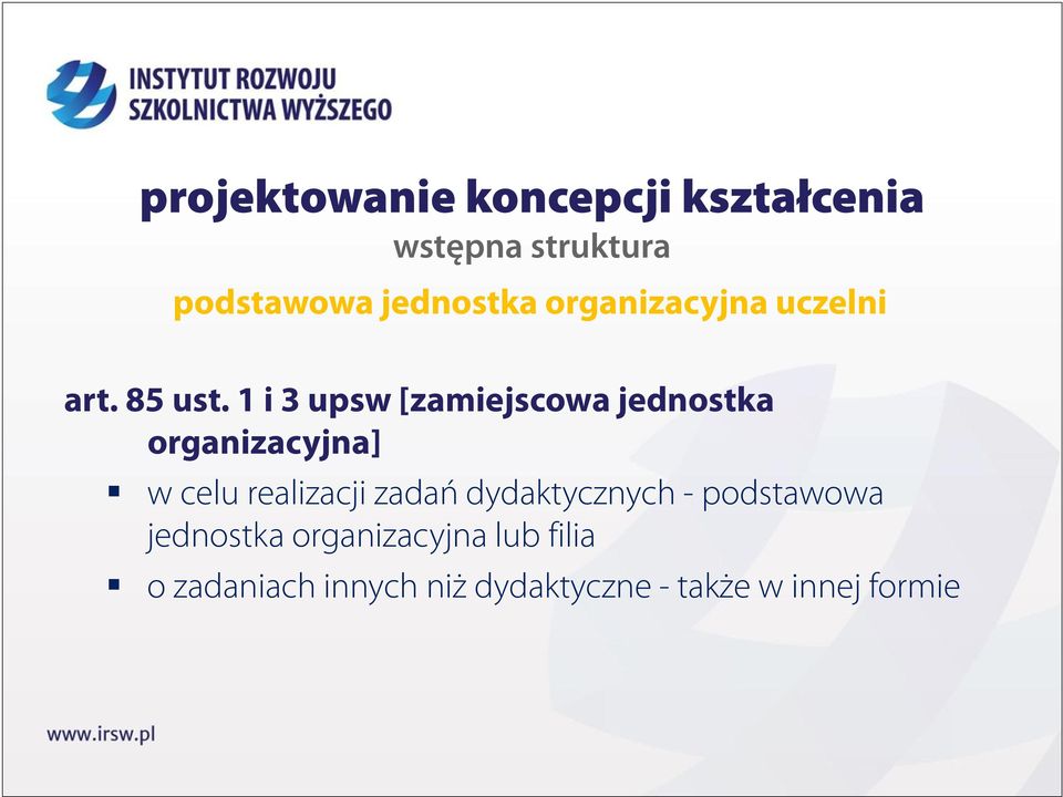 1 i 3 upsw [zamiejscowa jednostka organizacyjna] w celu realizacji zadań