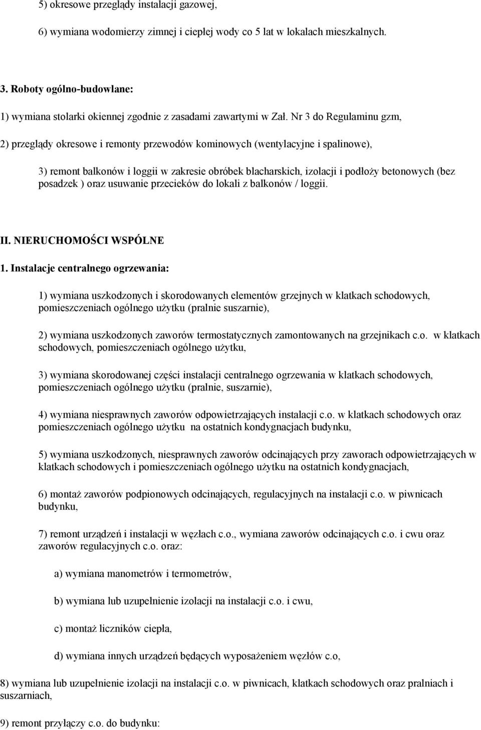 Nr 3 do Regulaminu gzm, 2) przeglądy okresowe i remonty przewodów kominowych (wentylacyjne i spalinowe), 3) remont balkonów i loggii w zakresie obróbek blacharskich, izolacji i podłoży betonowych