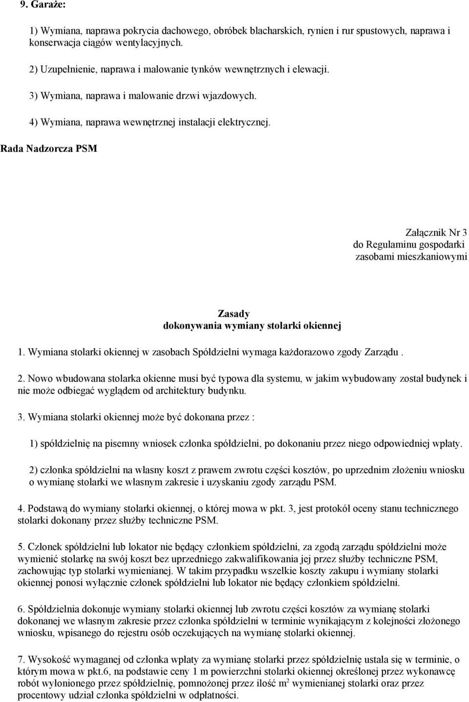 Rada Nadzorcza PSM Załącznik Nr 3 do Regulaminu gospodarki zasobami mieszkaniowymi Zasady dokonywania wymiany stolarki okiennej 1.