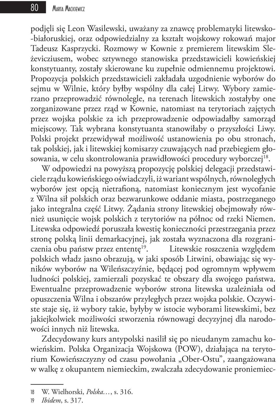 Propozycja polskich przedstawicieli zakładała uzgodnienie wyborów do sejmu w Wilnie, który byłby wspólny dla całej Litwy.