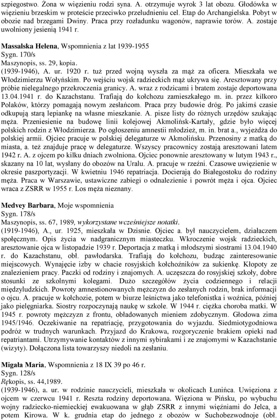 29, kopia. (1939-1946), A. ur. 1920 r. tuż przed wojną wyszła za mąż za oficera. Mieszkała we Włodzimierzu Wołyńskim. Po wejściu wojsk radzieckich mąż ukrywa się.