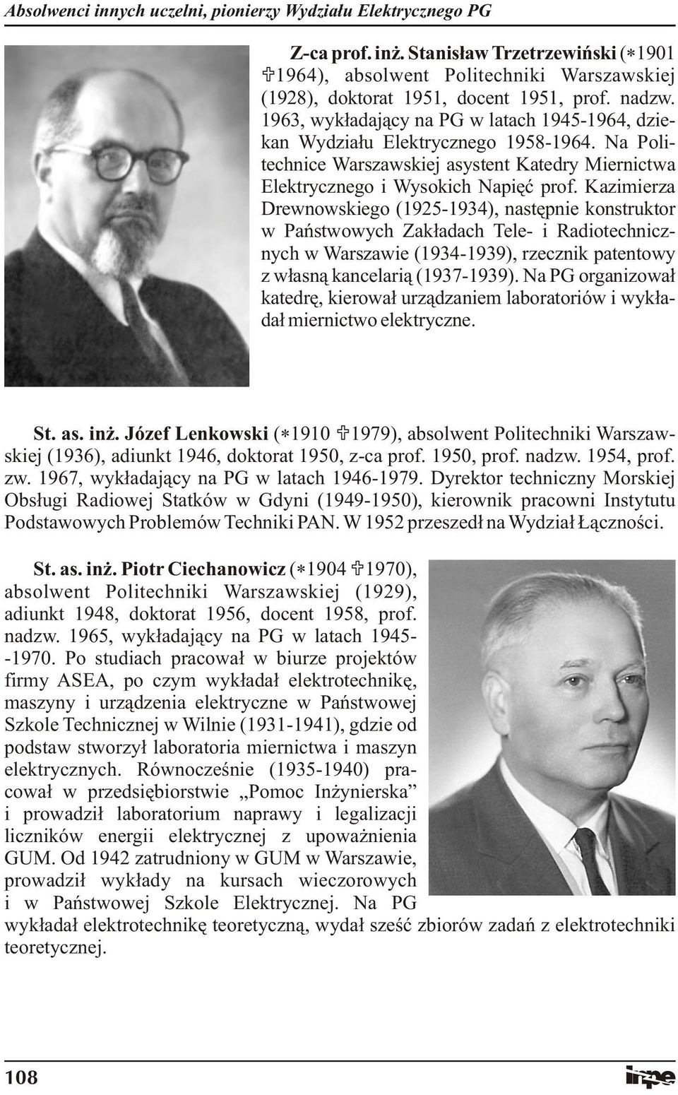 Kazimierza Drewnowskiego (1925-1934), następnie konstruktor w Państwowych Zakładach Tele- i Radiotechnicznych w Warszawie (1934-1939), rzecznik patentowy z własną kancelarią (1937-1939).