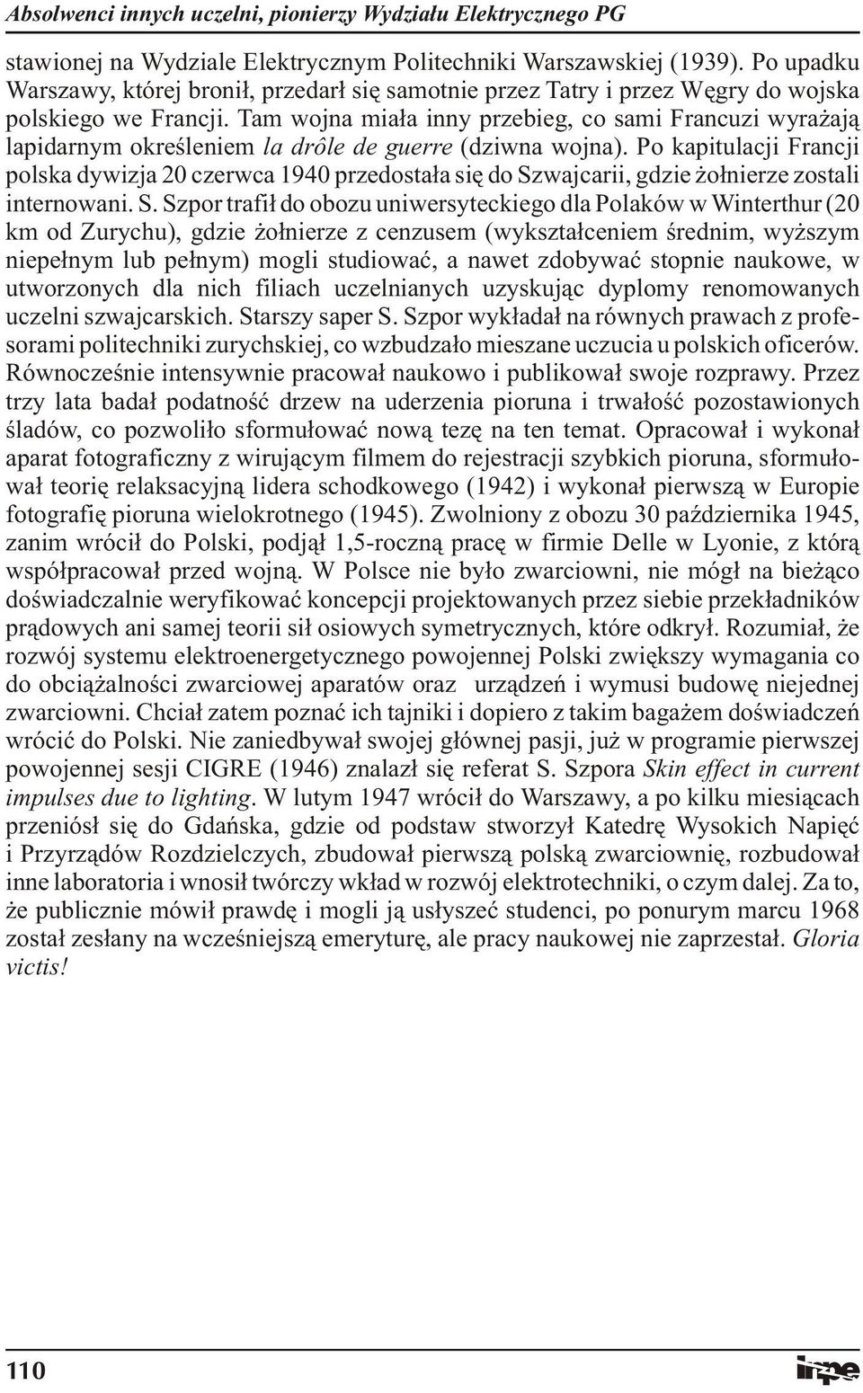 Po kapitulacji Francji polska dywizja 20 czerwca 1940 przedostała się do Sz