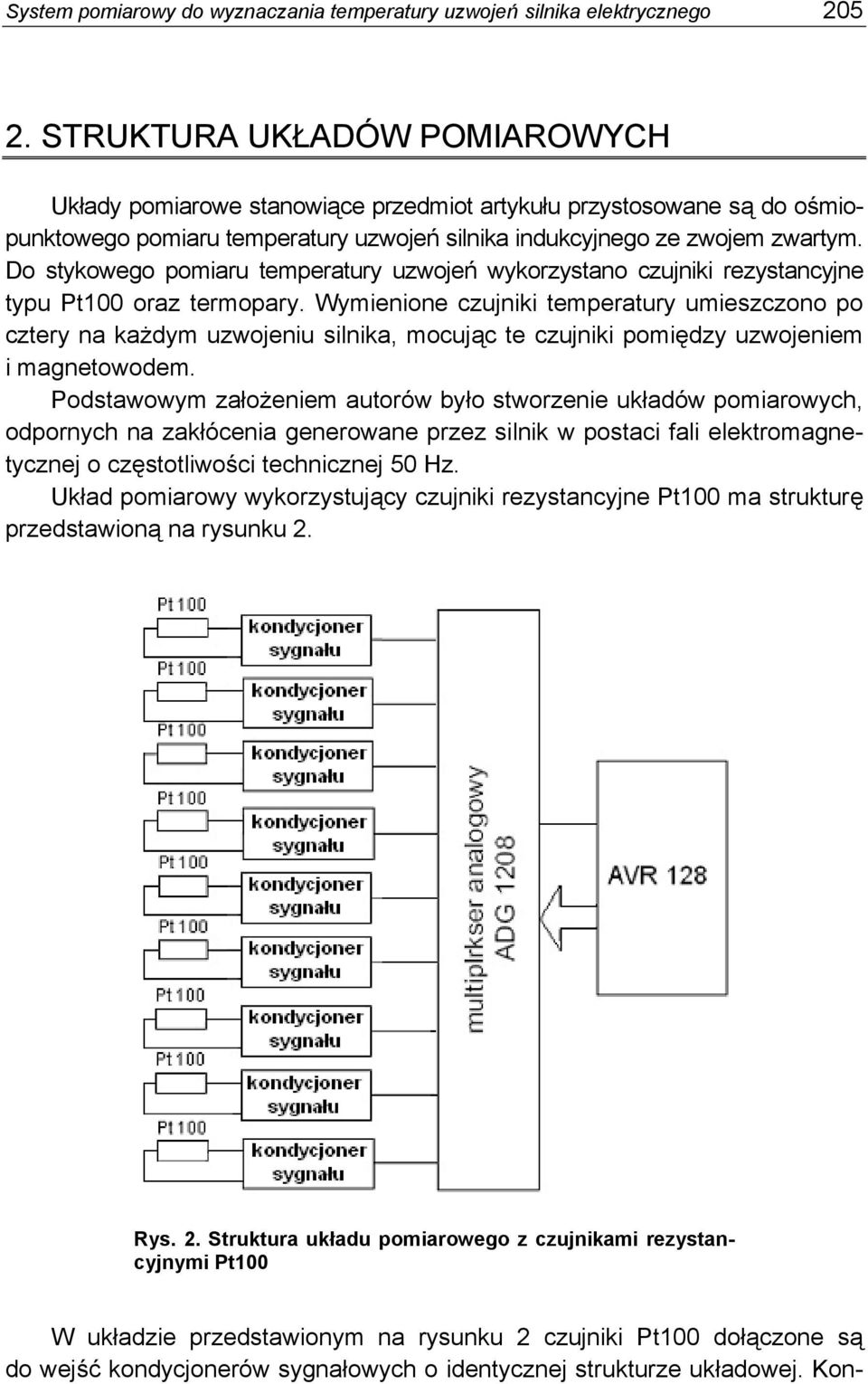 Do stykowego pomiaru temperatury uzwojeń wykorzystano czujniki rezystancyjne typu Pt100 oraz termopary.