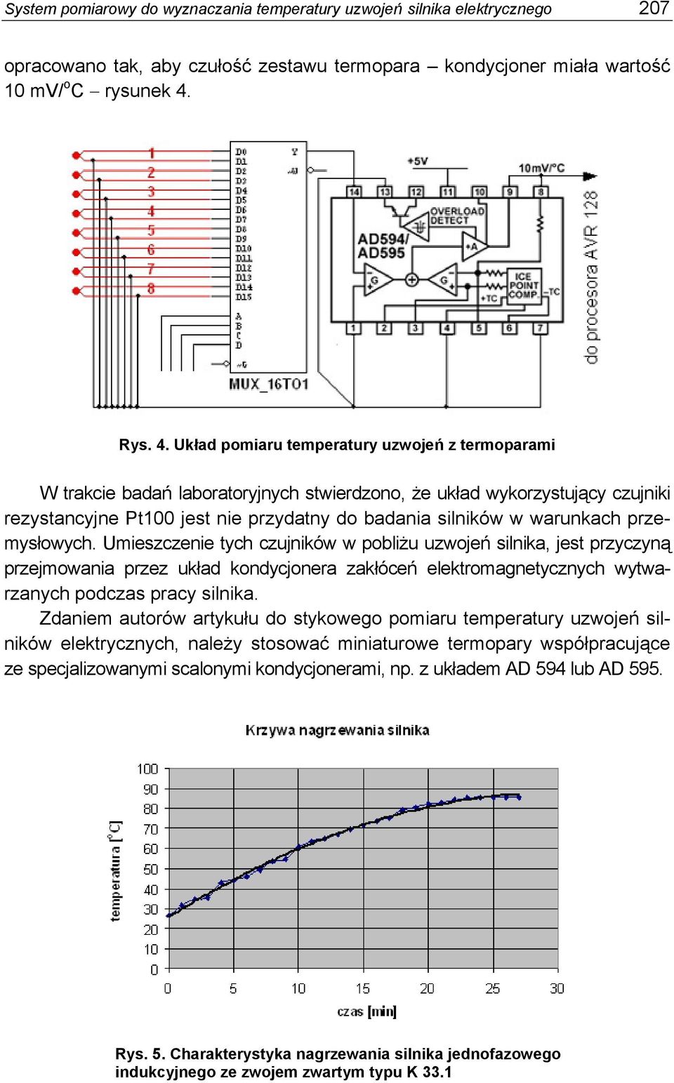 Układ pomiaru temperatury uzwojeń z termoparami W trakcie badań laboratoryjnych stwierdzono, że układ wykorzystujący czujniki rezystancyjne Pt100 jest nie przydatny do badania silników w warunkach