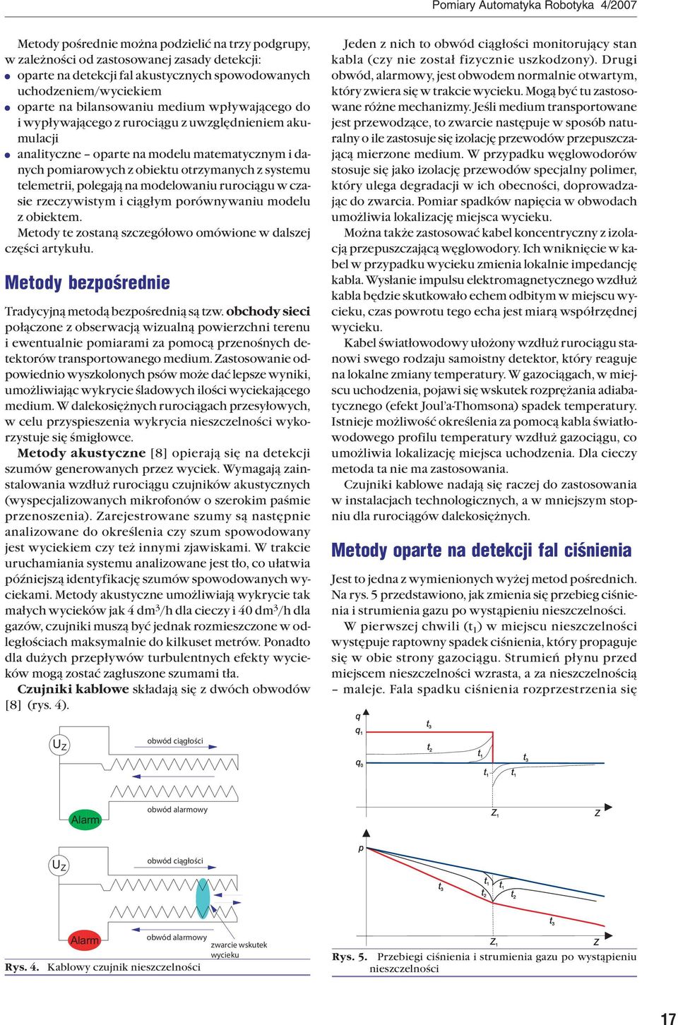 rzeczywistym i ciągłym porówywaiu modelu z obiektem. Metody te zostaą szczegółowo omówioe w dalszej części artykułu. Metody bezpośredie Tradycyją metodą bezpośredią są tzw.