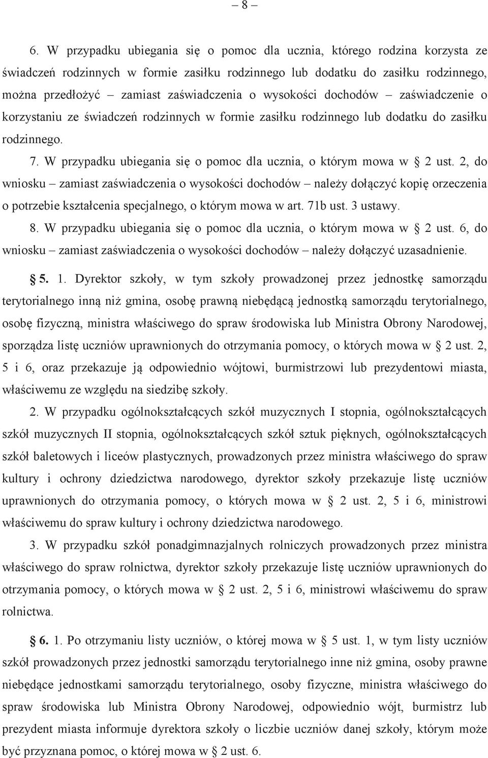 W przypadku ubiegania się o pomoc dla ucznia, o którym mowa w 2 ust.