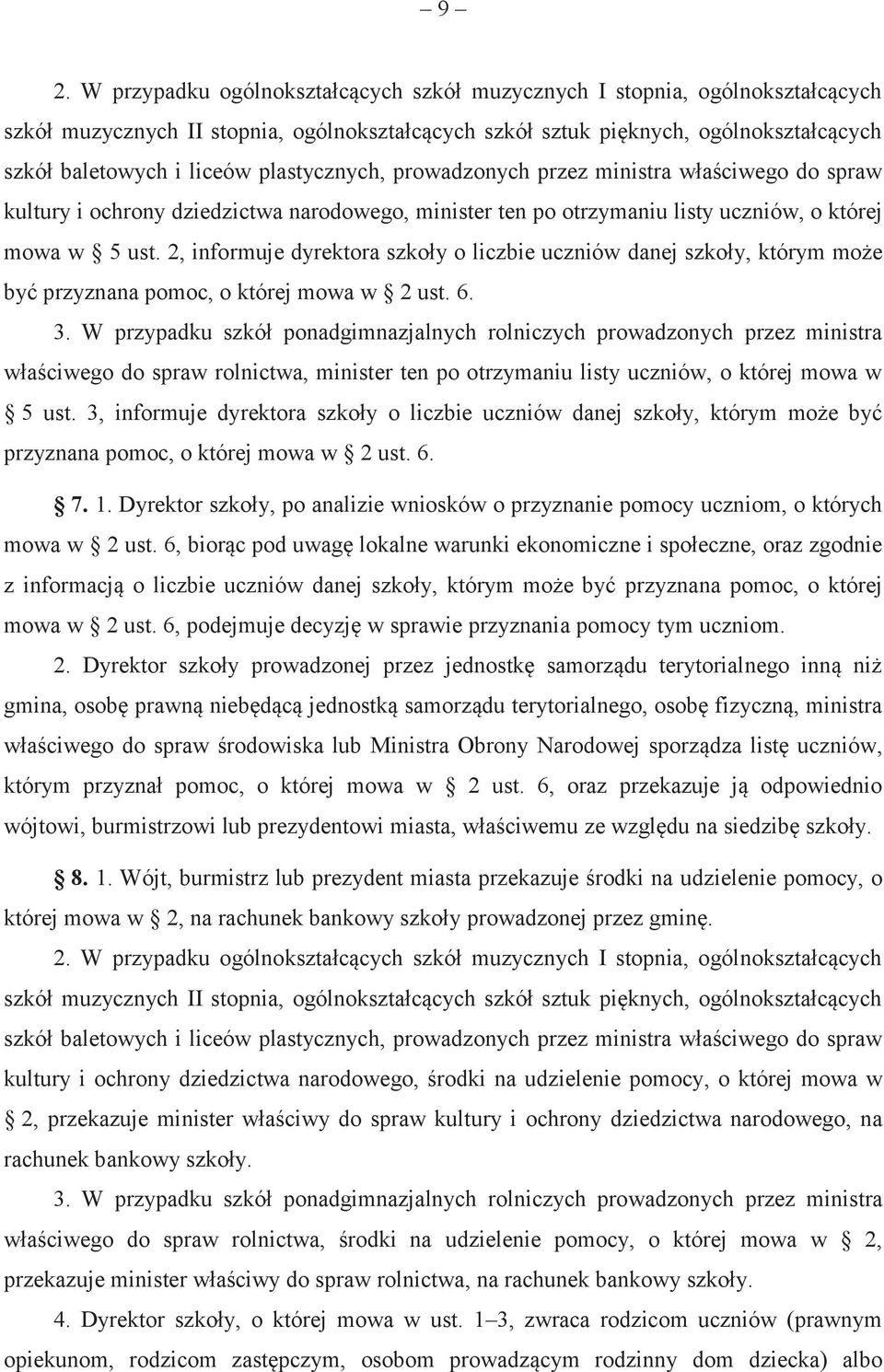 2, informuje dyrektora szkoły o liczbie uczniów danej szkoły, którym może być przyznana pomoc, o której mowa w 2 ust. 6. 3.