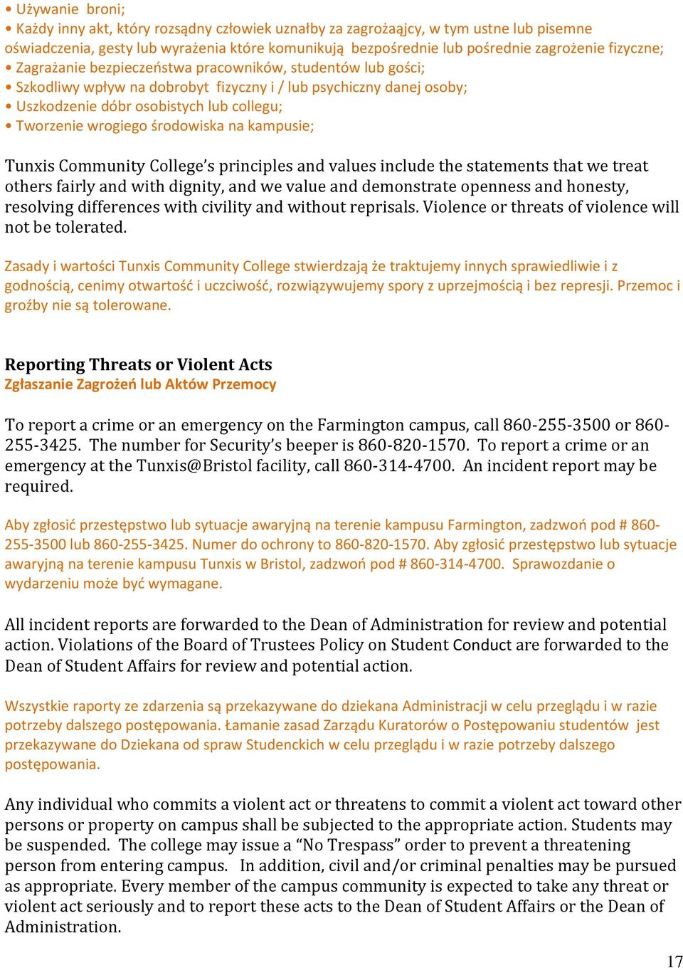 środowiska na kampusie; Tunxis Community College s principles and values include the statements that we treat others fairly and with dignity, and we value and demonstrate openness and honesty,