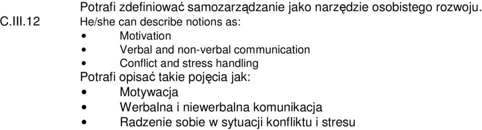 He/she can describe notions as: Motivation Verbal and non-verbal