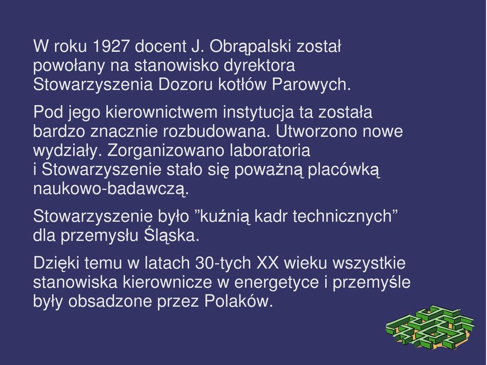 Zorganizowano laboratoria i Stowarzyszenie stało się poważną placówką naukowo-badawczą.