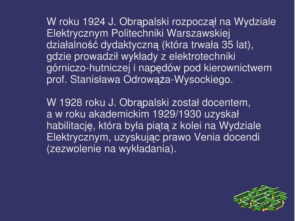 lat), gdzie prowadził wykłady z elektrotechniki górniczo-hutniczej i napędów pod kierownictwem prof.