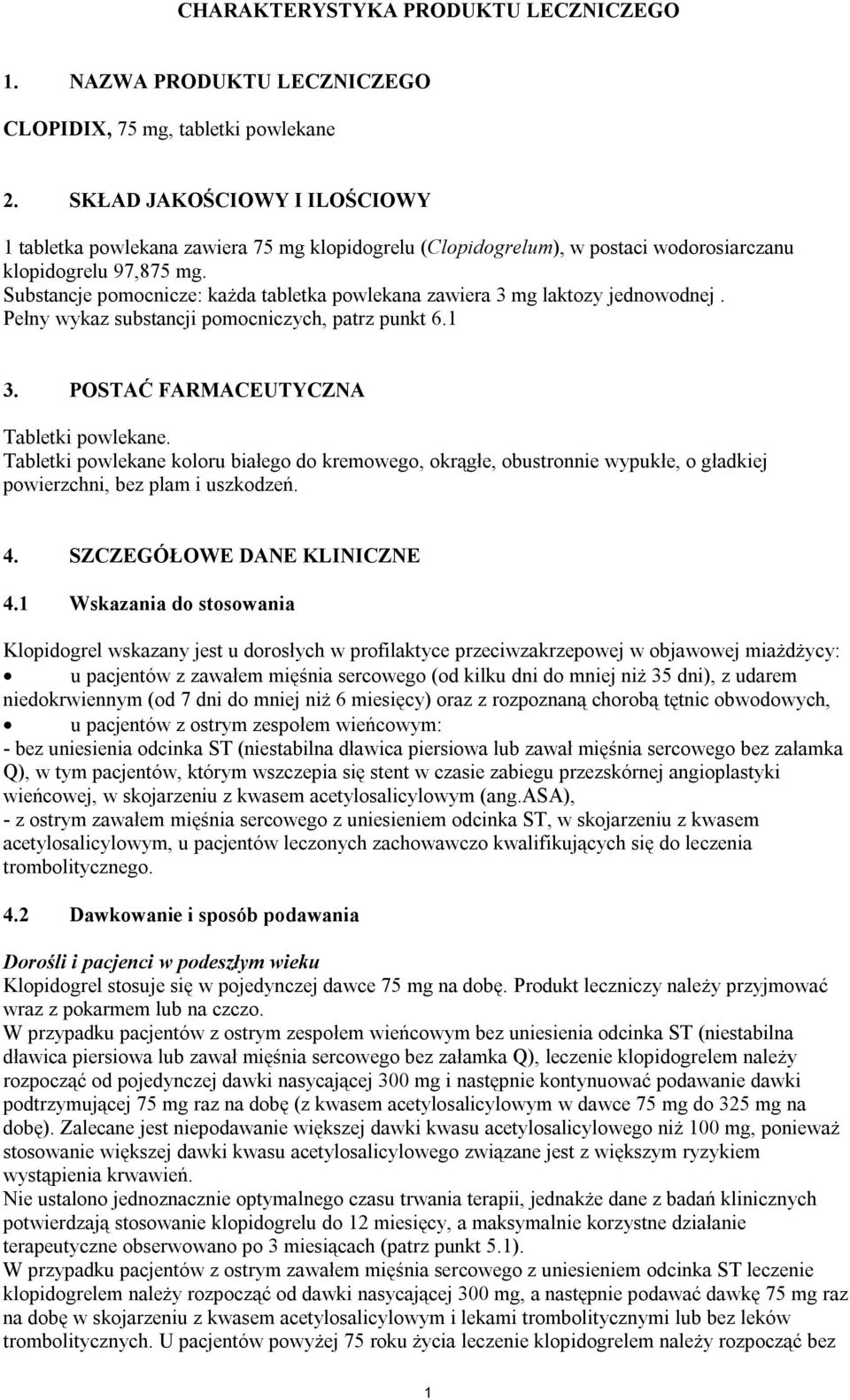 Substancje pomocnicze: każda tabletka powlekana zawiera 3 mg laktozy jednowodnej. Pełny wykaz substancji pomocniczych, patrz punkt 6.1 3. POSTAĆ FARMACEUTYCZNA Tabletki powlekane.