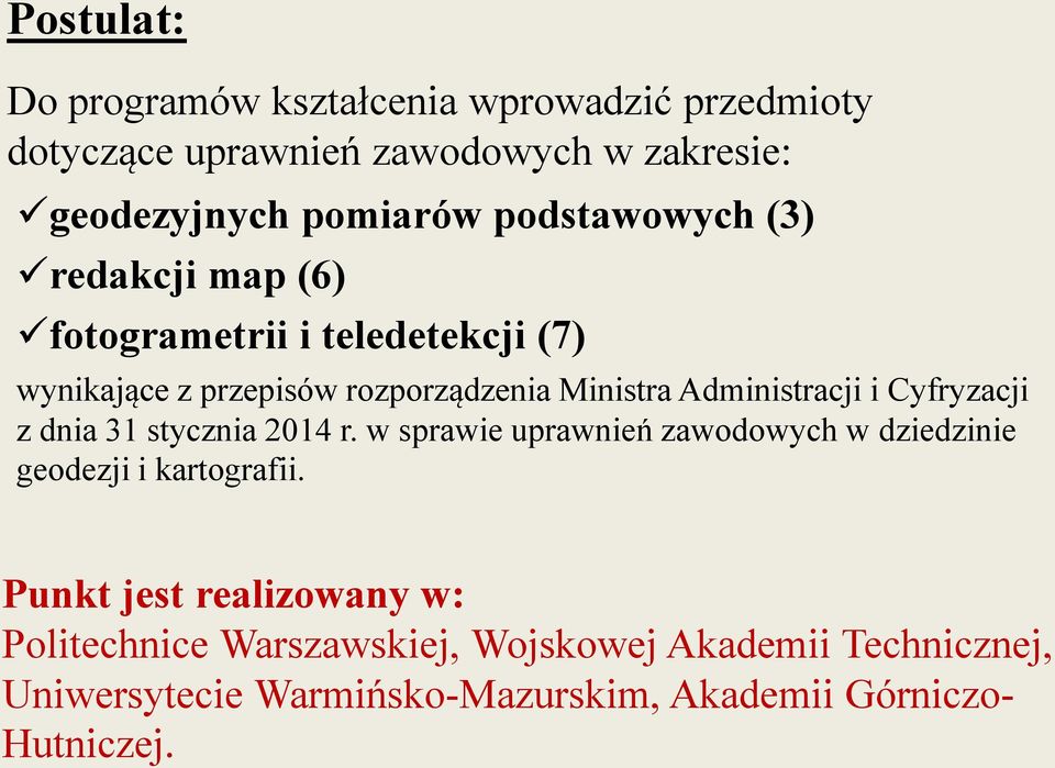 Administracji i Cyfryzacji z dnia 31 stycznia 2014 r. w sprawie uprawnień zawodowych w dziedzinie geodezji i kartografii.