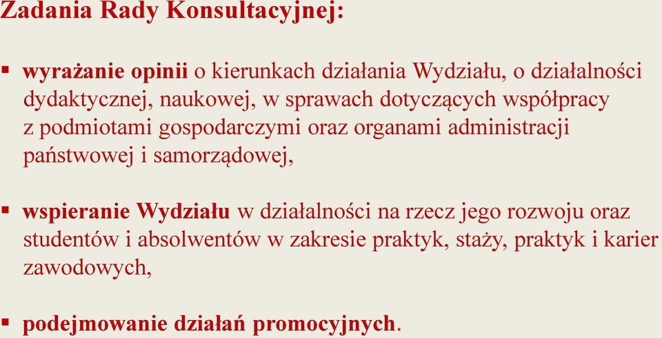 administracji państwowej i samorządowej, wspieranie Wydziału w działalności na rzecz jego rozwoju oraz