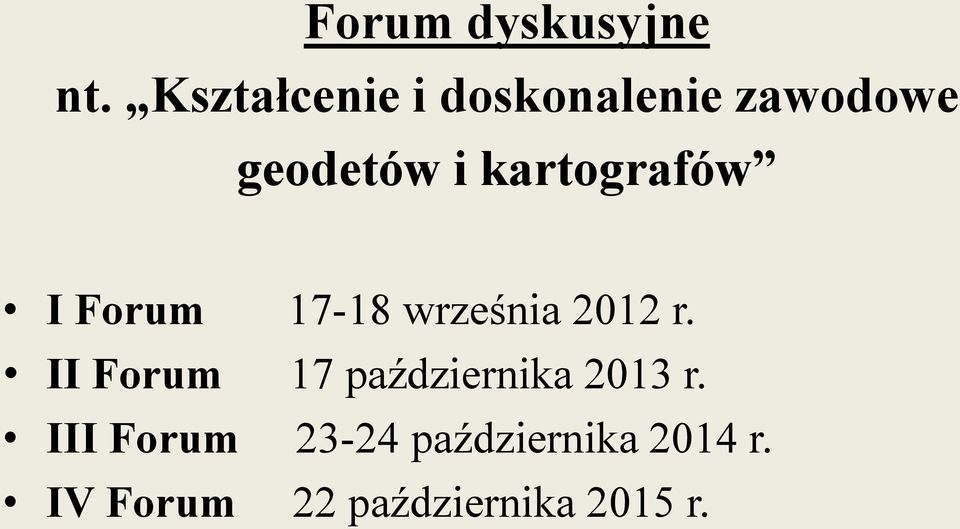 kartografów I Forum 17-18 września 2012 r.