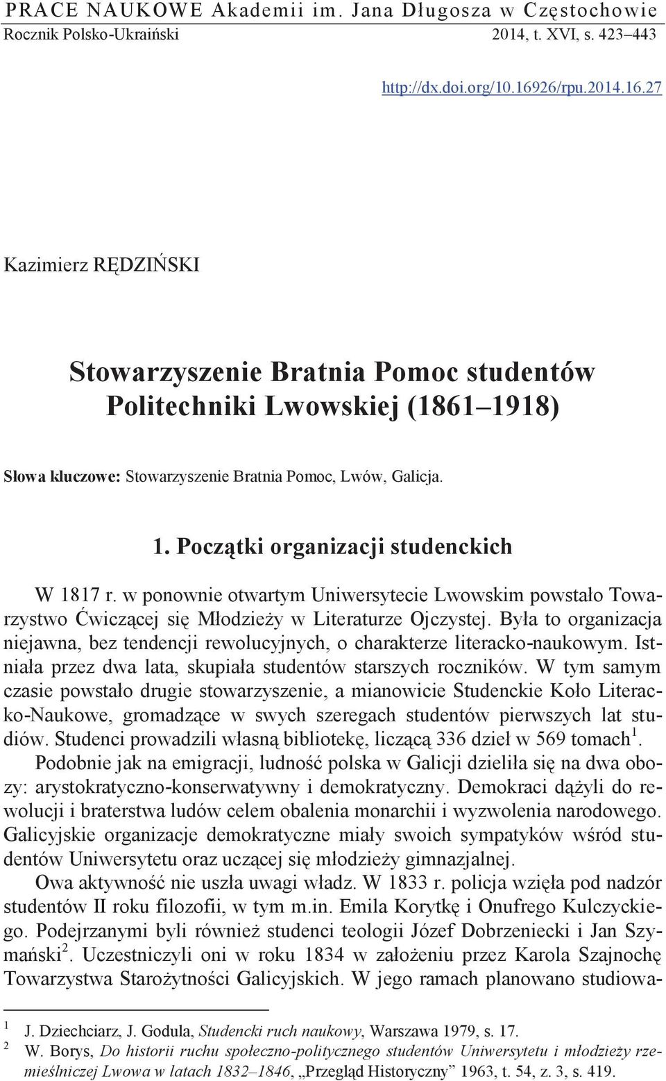 w ponownie otwartym Uniwersytecie Lwowskim powstało Towarzystwo Ćwiczącej się Młodzieży w Literaturze Ojczystej.