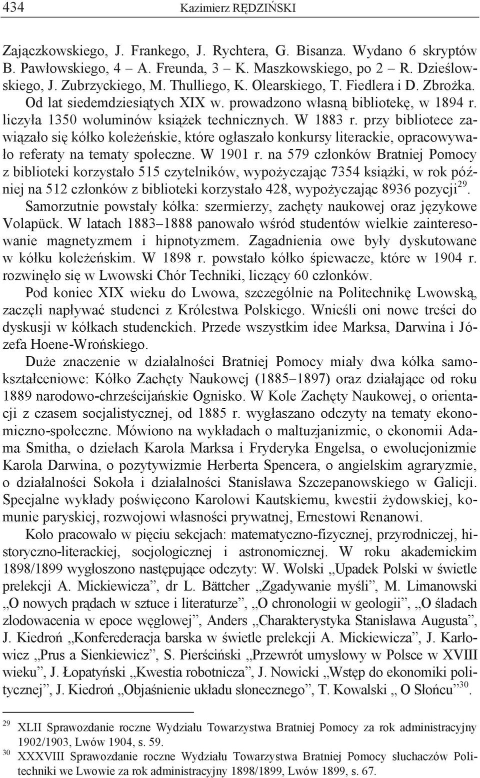 przy bibliotece zawiązało się kółko koleżeńskie, które ogłaszało konkursy literackie, opracowywało referaty na tematy społeczne. W 1901 r.