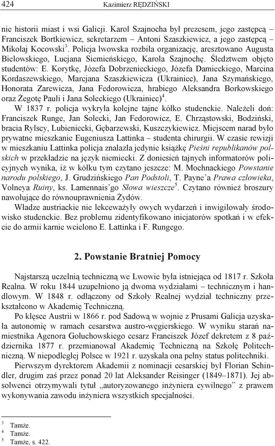 Korytkę, Józefa Dobrzenieckiego, Józefa Damieckiego, Marcina Kordaszewskiego, Marcjana Szaszkiewicza (Ukrainiec), Jana Szymańskiego, Honorata Zarewicza, Jana Fedorowicza, hrabiego Aleksandra