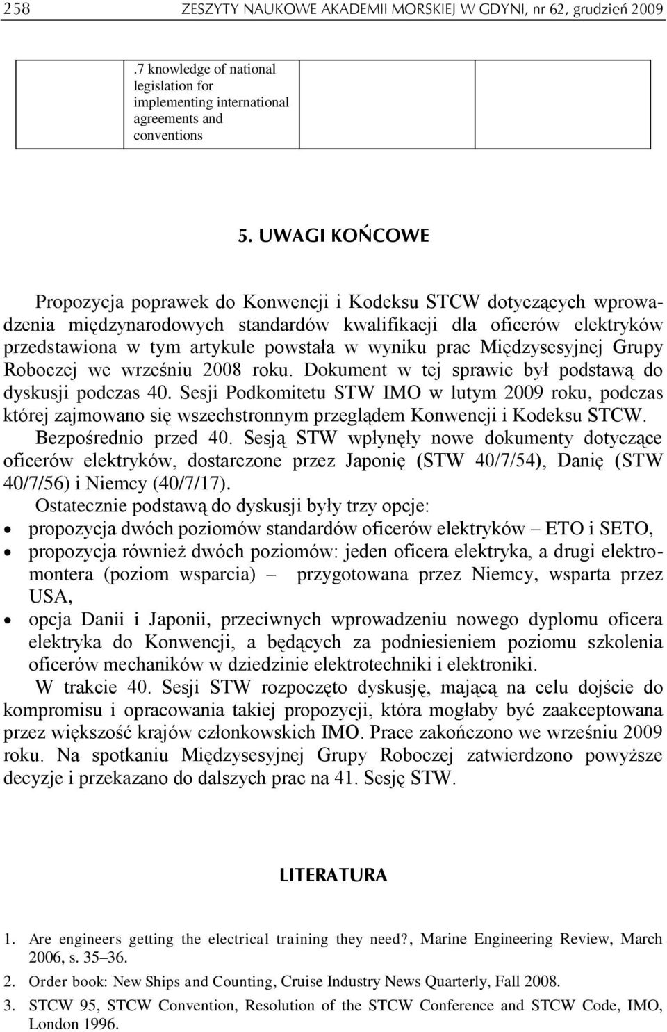 prac Międzysesyjnej Grupy Roboczej we wrześniu 2008 roku. Dokument w tej sprawie był podstawą do dyskusji podczas 40.