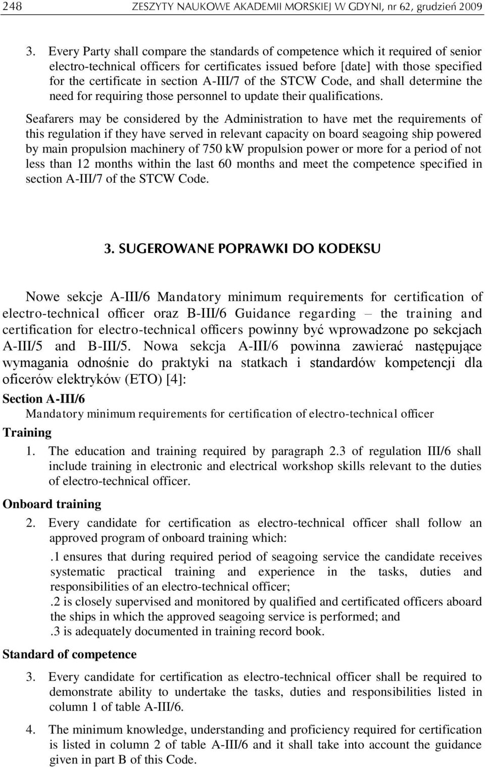 A-III/7 of the STCW Code, and shall determine the need for requiring those personnel to update their qualifications.