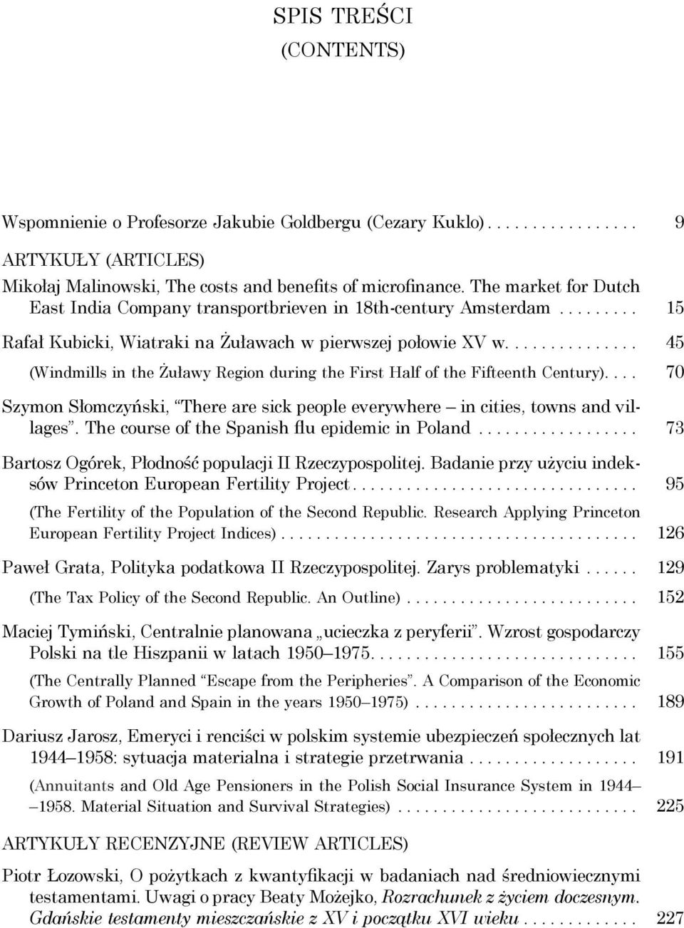 .............. 45 (Windmills in the Żuławy Region during the First Half of the Fifteenth Century).... 70 Szymon Słomczyński, There are sick people everywhere in cities, towns and villages.