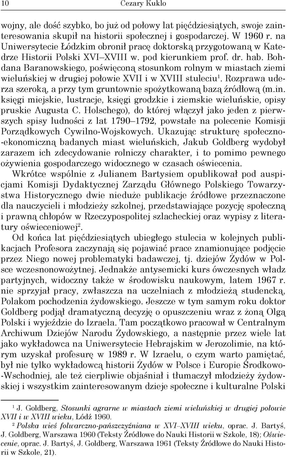 Bohdana Baranowskiego, poświęconą stosunkom rolnym w miastach ziemi wieluńskiej w drugiej połowie XVII i w XVIII stuleciu 1.