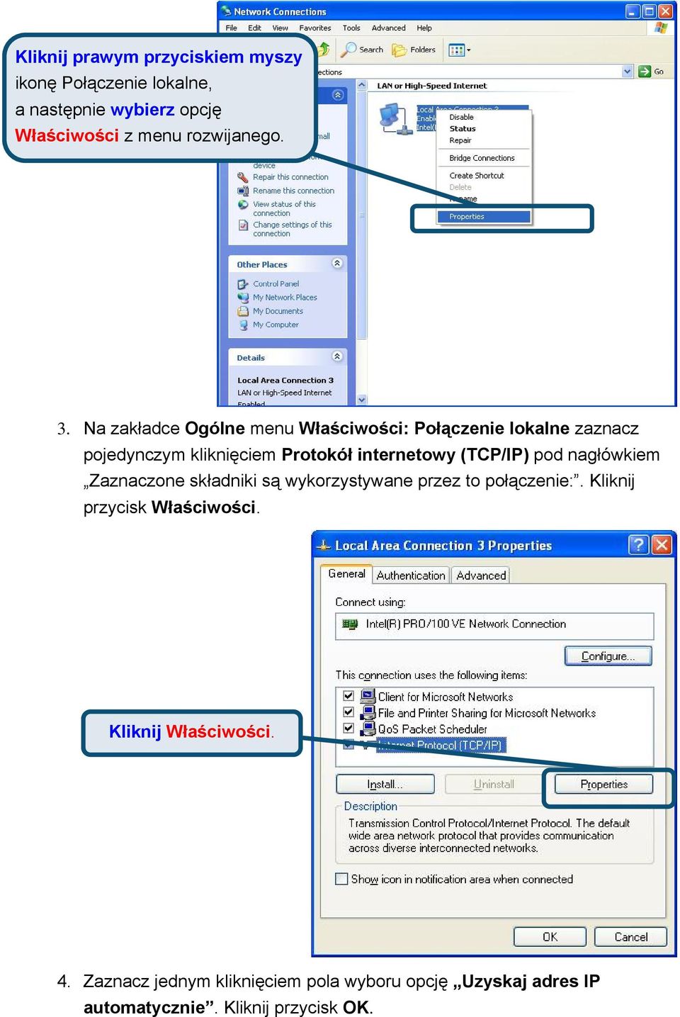 (TCP/IP) pod nagłówkiem Zaznaczone składniki są wykorzystywane przez to połączenie:. Kliknij przycisk Właściwości.