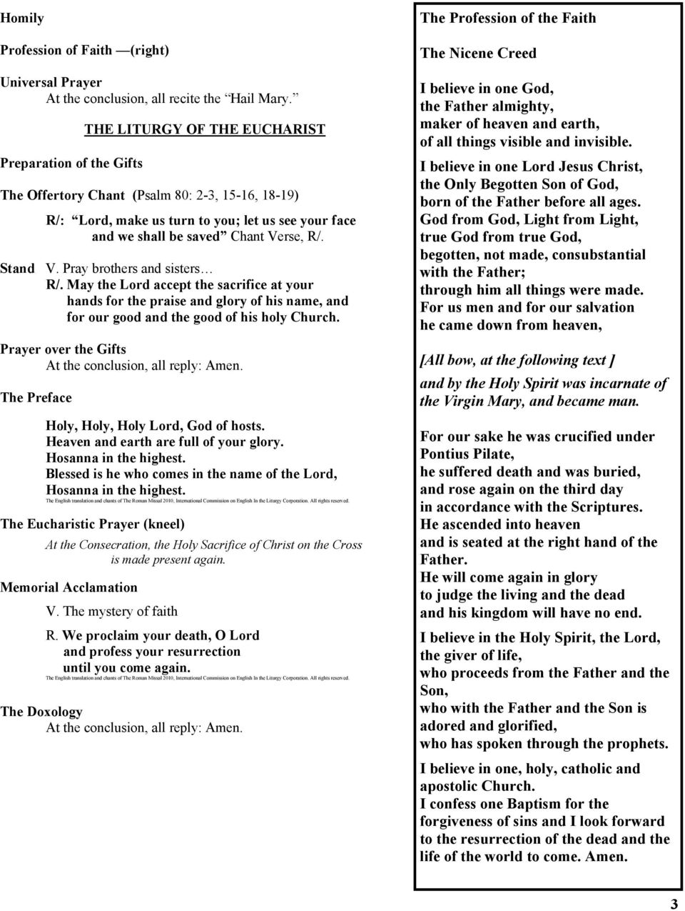 Stand V. Pray brothers and sisters R/. May the Lord accept the sacrifice at your hands for the praise and glory of his name, and for our good and the good of his holy Church.