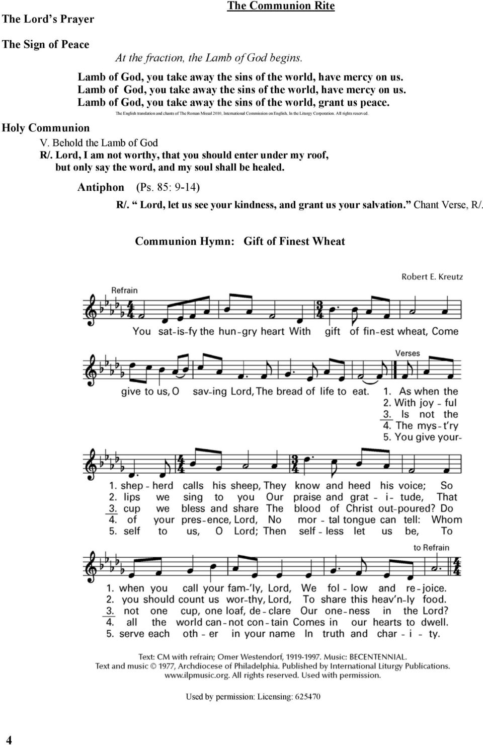 The English translation and chants of The Roman Missal 2010, International Commission on English, In the Liturgy Corporation. All rights reserved. Holy Communion V. Behold the Lamb of God R/.
