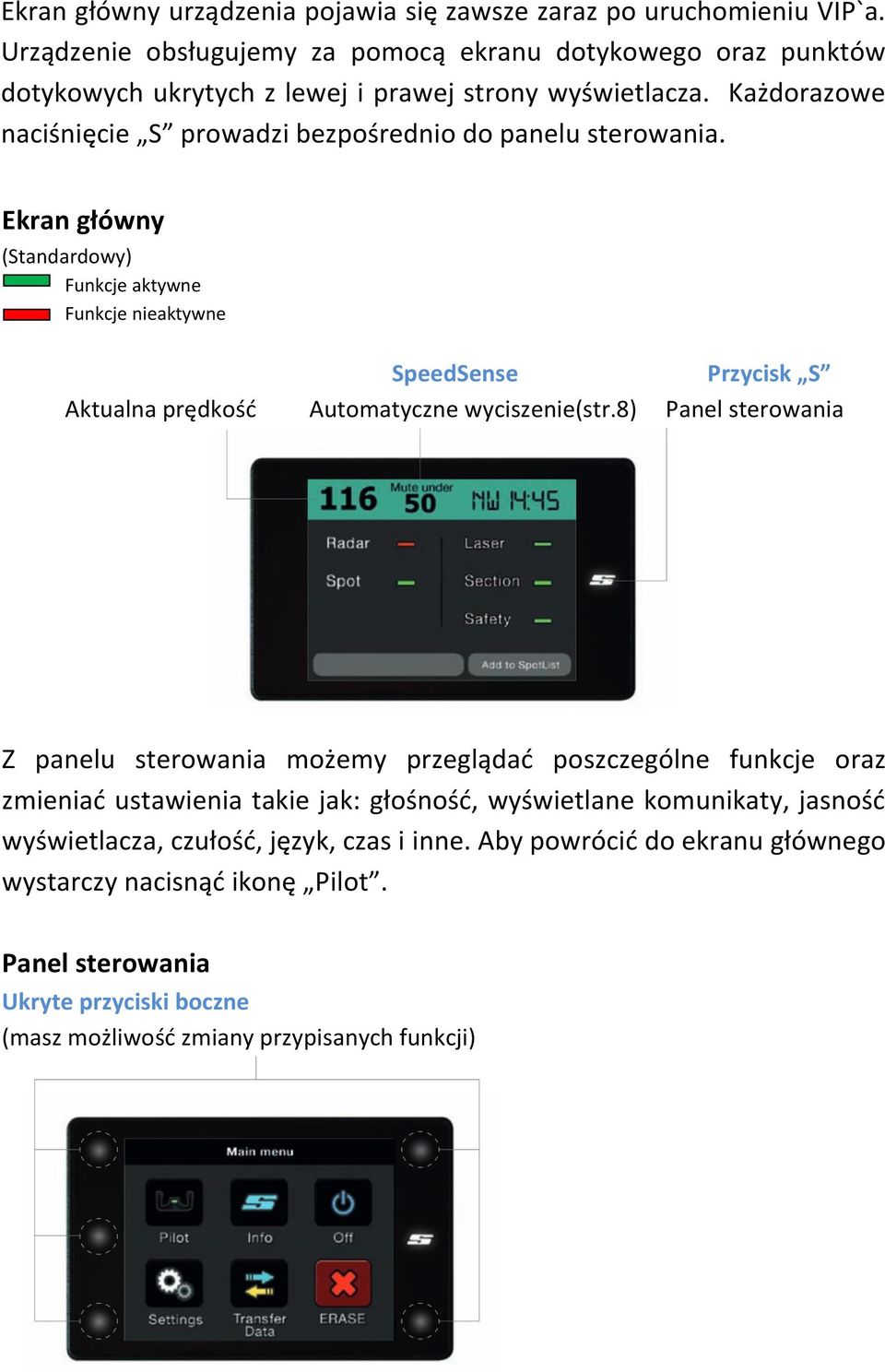 Każdorazowe naciśnięcie S prowadzi bezpośrednio do panelu sterowania.