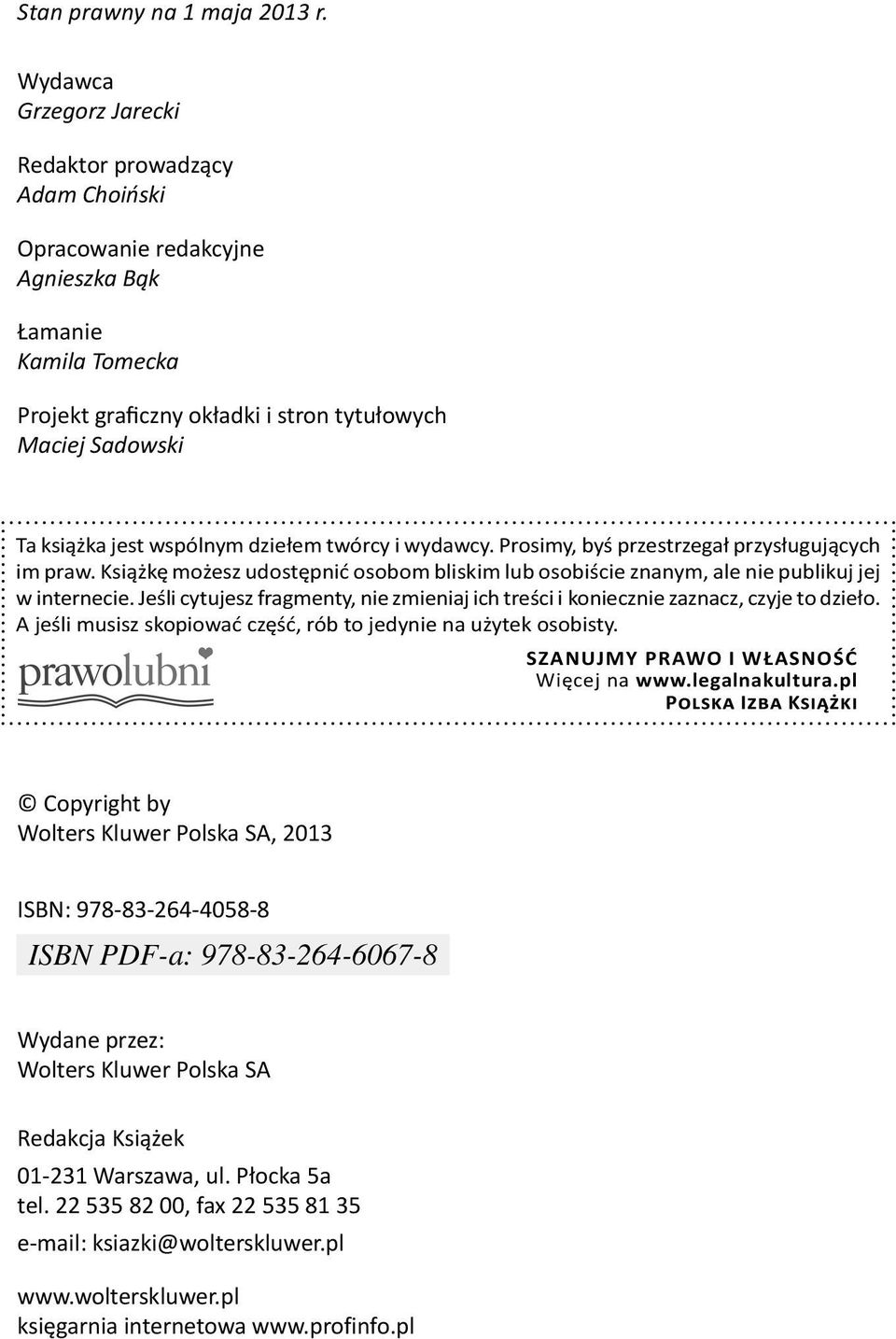 wspólnym dziełem twórcy i wydawcy. Prosimy, byś przestrzegał przysługujących im praw. Książkę możesz udostępnić osobom bliskim lub osobiście znanym, ale nie publikuj jej w internecie.