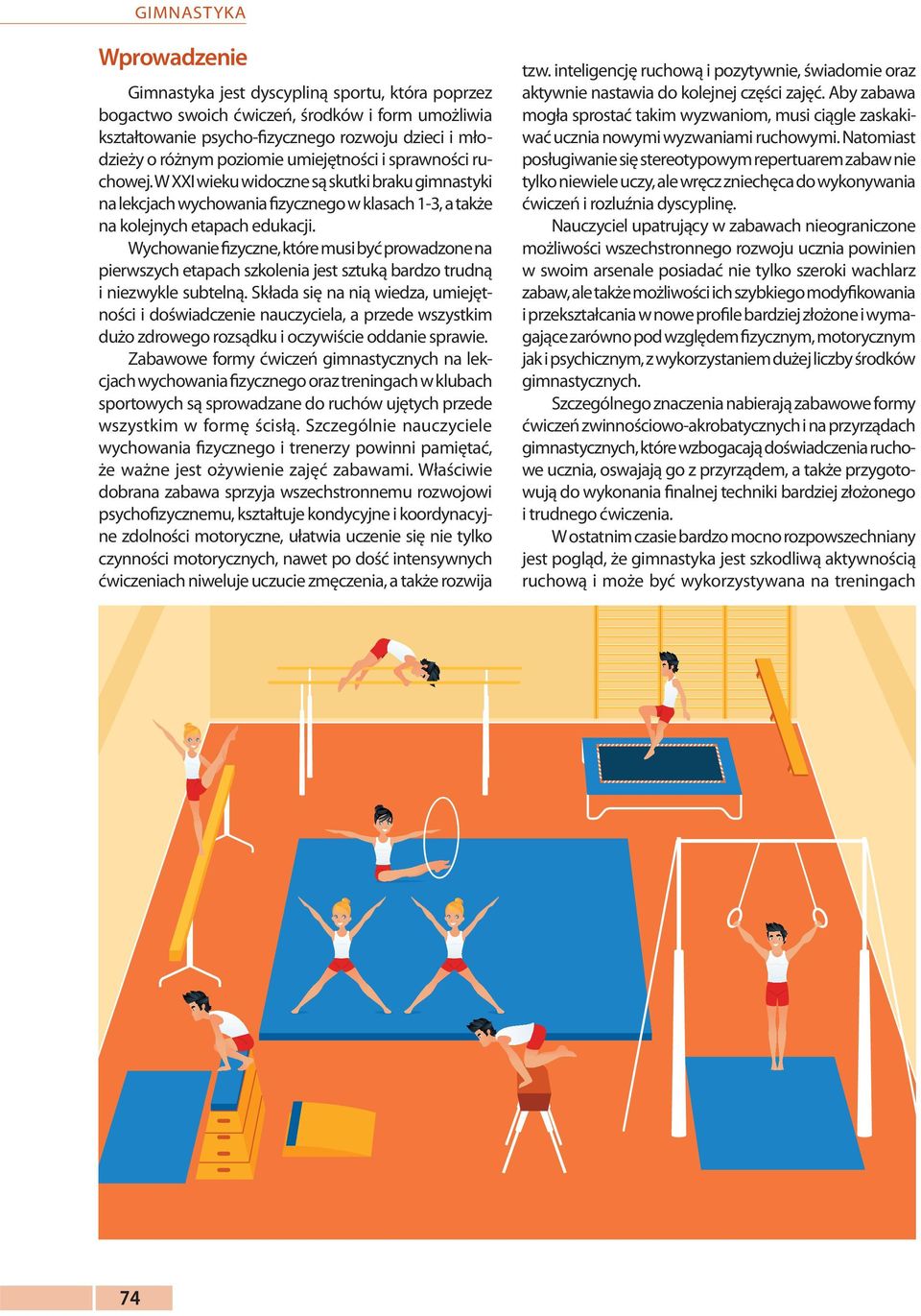 Wychowanie fizyczne, które musi być prowadzone na pierwszych etapach szkolenia jest sztuką bardzo trudną i niezwykle subtelną.