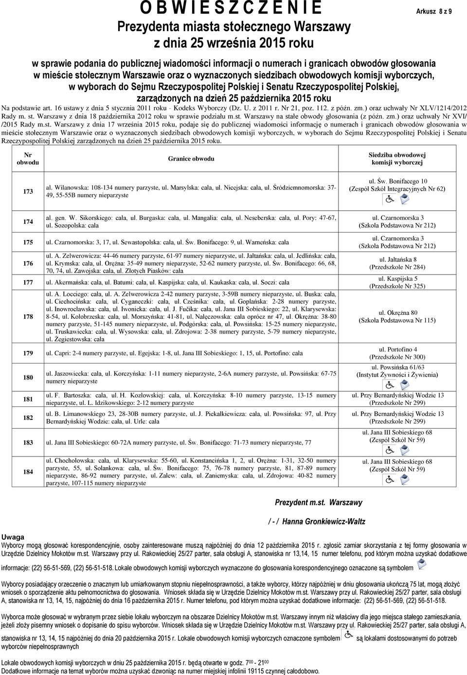 Czarnomorska 3 (Szkoła Podstawowa 212) 175 ul. Czarnomorska: 3, 17, ul. Sewastopolska: cała, ul. Św. Bonifacego: 9, ul. Warneńska: cała 176 ul. A.