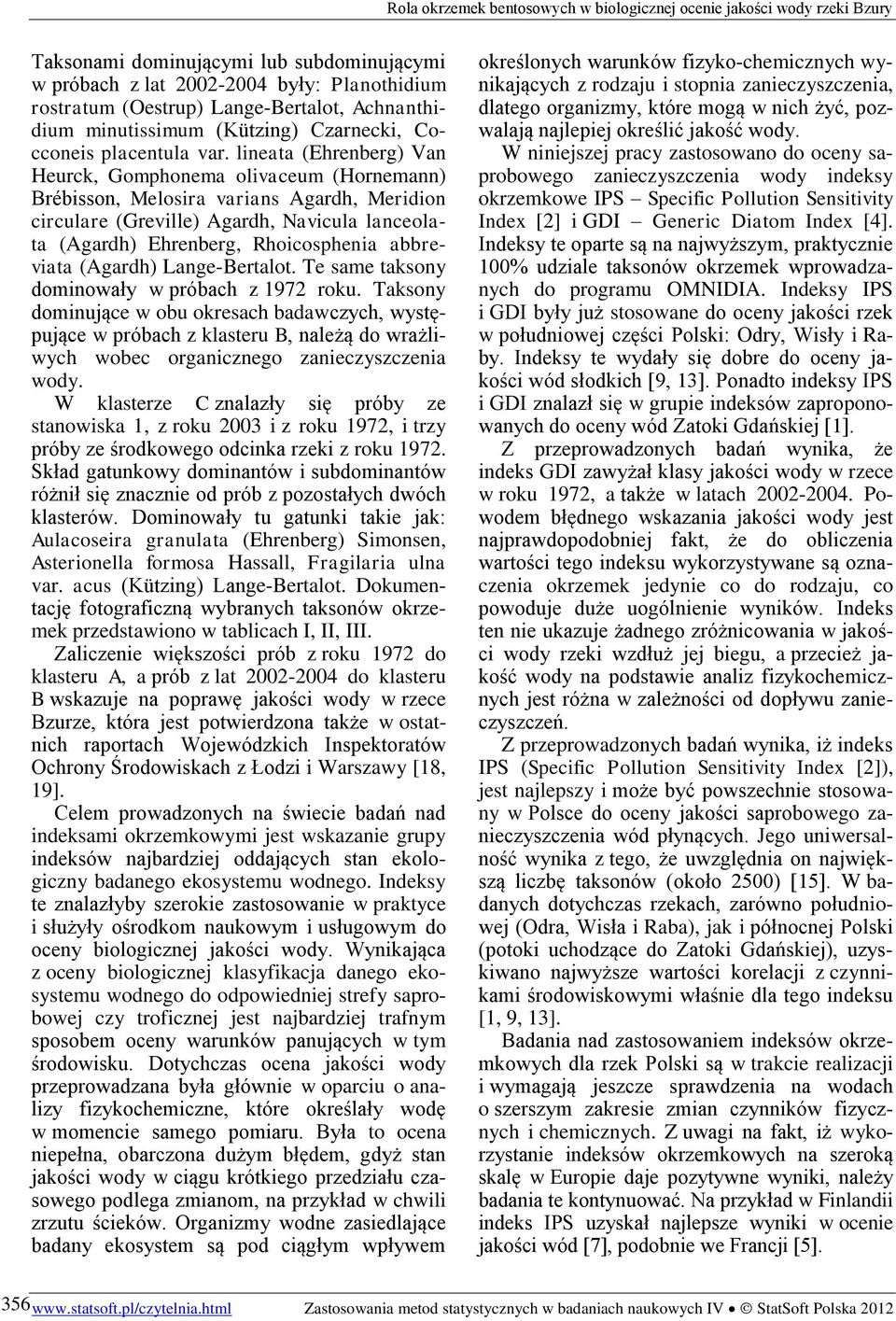 abbreviata (Agardh) Lange-Bertalot. Te same taksony dominowały w próbach z 1972 roku.