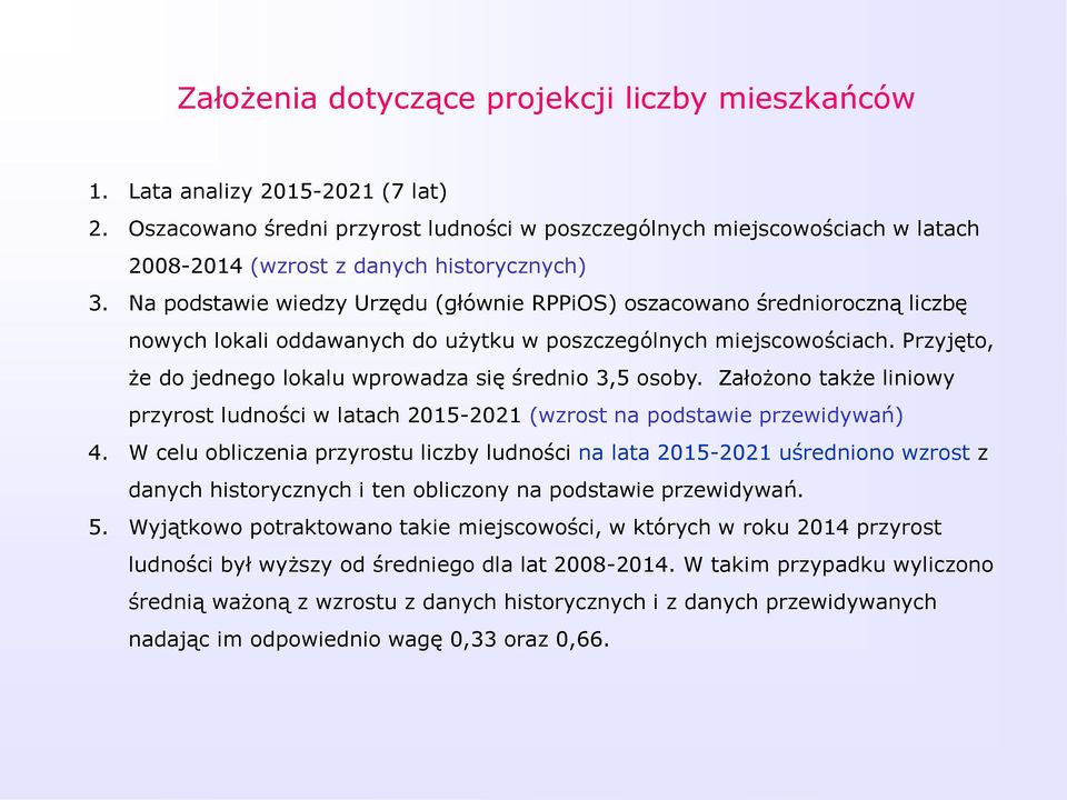 Na podstawie wiedzy Urzędu (głównie RPPiOS) oszacowano średnioroczną liczbę nowych lokali oddawanych do użytku w poszczególnych miejscowościach.