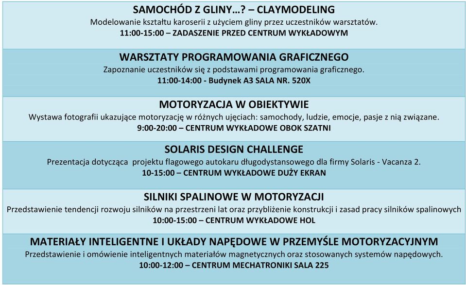 520X MOTORYZACJA W OBIEKTYWIE Wystawa fotografii ukazujące motoryzację w różnych ujęciach: samochody, ludzie, emocje, pasje z nią związane.