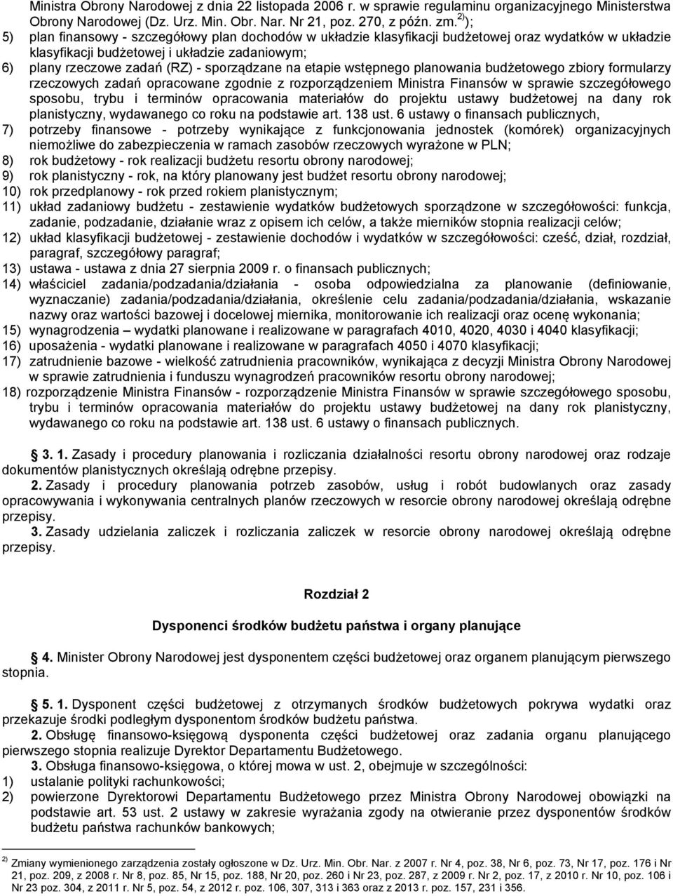 sporządzane na etapie wstępnego planowania budżetowego zbiory formularzy rzeczowych zadań opracowane zgodnie z rozporządzeniem Ministra Finansów w sprawie szczegółowego sposobu, trybu i terminów