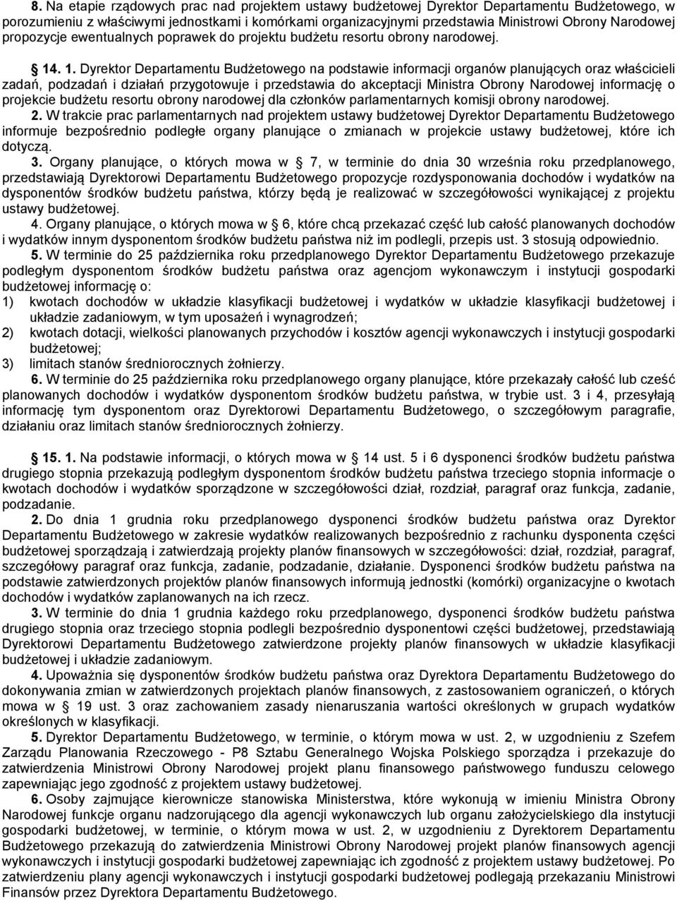 . 1. Dyrektor Departamentu Budżetowego na podstawie informacji organów planujących oraz właścicieli zadań, podzadań i działań przygotowuje i przedstawia do akceptacji Ministra Obrony Narodowej